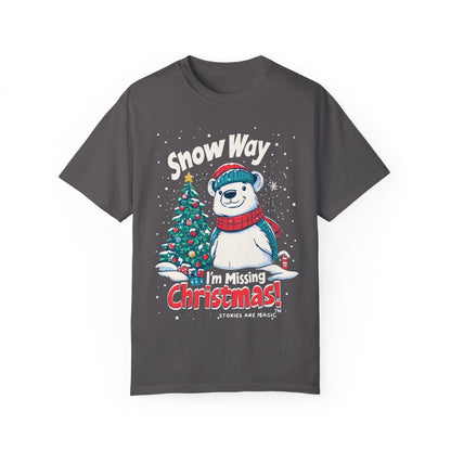Christmas Polar Bear Unisex Garment-Dyed T-Shirt - "Snow Way I'm Missing Christmas!"