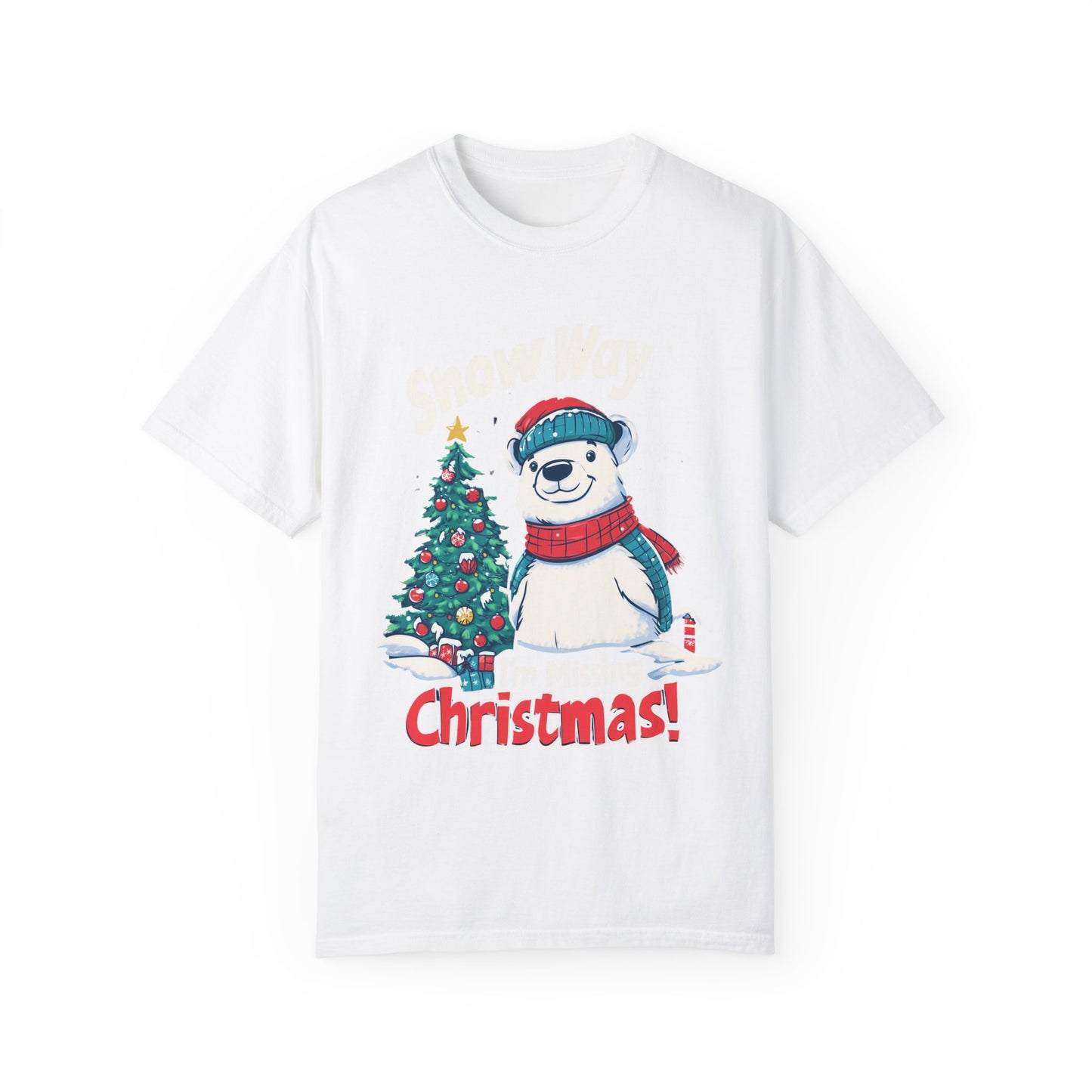 Christmas Polar Bear Unisex Garment-Dyed T-Shirt - "Snow Way I'm Missing Christmas!"