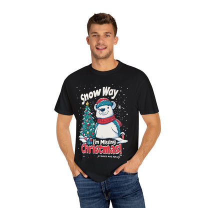 Christmas Polar Bear Unisex Garment-Dyed T-Shirt - "Snow Way I'm Missing Christmas!"